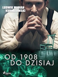 Od 1908 do dzisiaj - Ludwik Marian Kurnatowski - E-Book