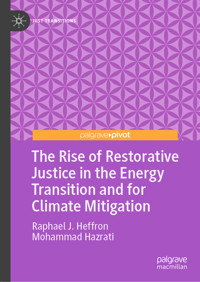 The Rise of Restorative Justice in the Energy Transition and for Climate Mitigation - Raphael J. Heffron - E-Book