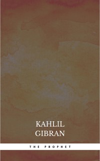 The Prophet - Kahlil Gibran - E-Book