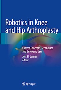 Robotics in Knee and Hip Arthroplasty -  - E-Book
