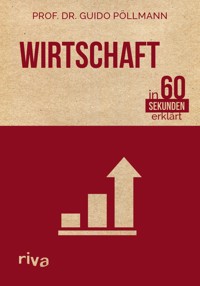 Wirtschaft in 60 Sekunden erklärt - Guido Pöllmann - E-Book