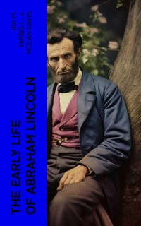 The Early Life of Abraham Lincoln - Ida M. Tarbell - E-Book