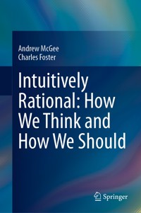 Intuitively Rational: How We Think and How We Should - Andrew McGee - E-Book