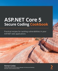 ASP.NET Core 5 Secure Coding Cookbook - Roman Canlas - E-Book