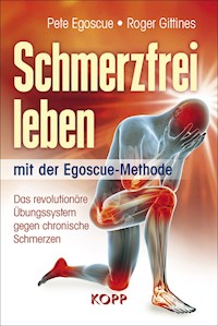 Schmerzfrei leben mit der Egoscue-Methode - Pete Egoscue - E-Book