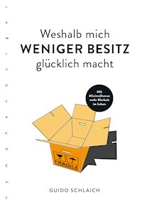 Weshalb mich weniger Besitz glücklich macht - Guido Schlaich - E-Book
