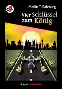 Vier Schlüssel zum König - Merlin T. Salzburg - E-Book