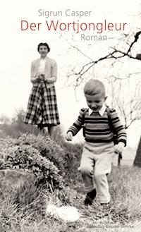Der Wortjongleur - Sigrun Casper - E-Book