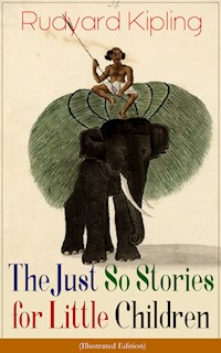 The Just So Stories for Little Children (Illustrated Edition) - Rudyard Kipling - E-Book