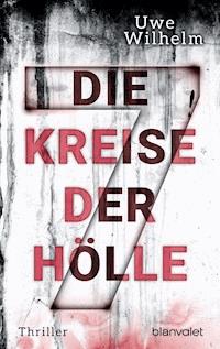 Die sieben Kreise der Hölle - Uwe Wilhelm - E-Book