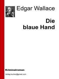 Die blaue Hand - Edgar Wallace - E-Book
