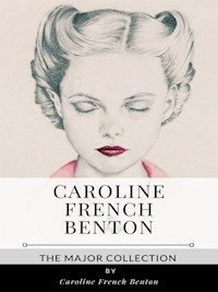 Caroline French Benton – The Major Collection - Caroline French Benton - E-Book