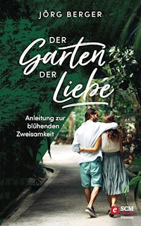 Der Garten der Liebe - Jörg Berger - E-Book