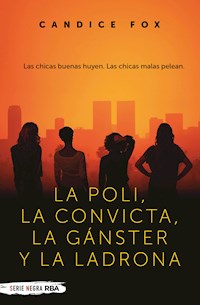 La poli, la convicta, la gánster y la ladrona - Candice Fox - E-Book