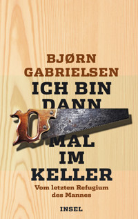 Ich bin dann mal im Keller - Bjørn Gabrielsen - E-Book