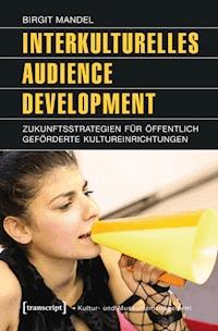 Interkulturelles Audience Development - Birgit Mandel - E-Book