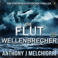 Die Flut: Wellenbrecher - Anthony J. Melchiorri - Hörbuch