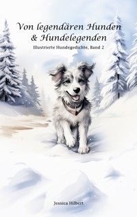 Von legendären Hunden & Hundelegenden - Jessica Hilbert - E-Book