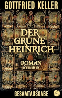 Der grüne Heinrich. Gesamtausgabe - Gottfried Keller - E-Book