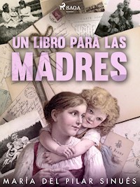 Un libro para las madres - María del Pilar Sinués - E-Book