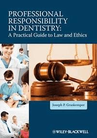 Professional Responsibility in Dentistry - Joseph P. Graskemper - E-Book