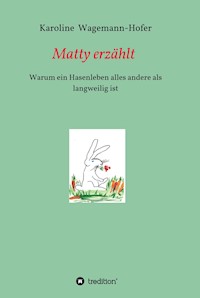 Matty erzählt - Karoline Wagemann-Hofer - E-Book