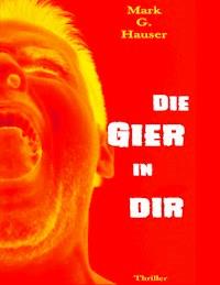 Die Gier in dir - Mark G. Hauser - E-Book