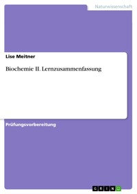 Biochemie II. Lernzusammenfassung - Lise Meitner - E-Book