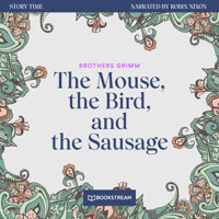 The Mouse, the Bird, and the Sausage - Story Time, Episode 41 (Unabridged) - Brothers Grimm - Hörbuch