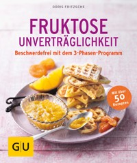 Fruktose-Unverträglichkeit - Doris Fritzsche - E-Book