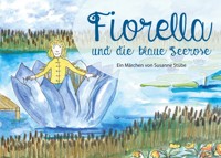 Fiorella und die blaue Seerose - Susanne Stübe - E-Book