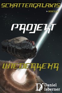 Schattengalaxis - Projekt Wiederkehr - Daniel Isberner - E-Book
