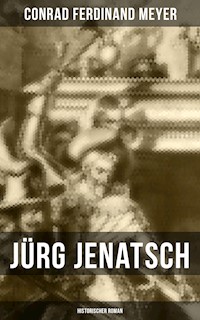 Jürg Jenatsch (Historischer Roman) - Conrad Ferdinand Meyer - E-Book