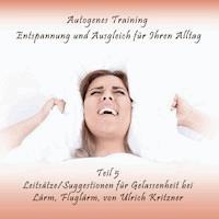 Autogenes Training Entspannung und Ausgleich für Ihren Alltag - Teil 5 Leitsätze / Suggestionen für Gelassenheit bei Lärm, Fluglärm - Ulrich Kritzner - Hörbuch
