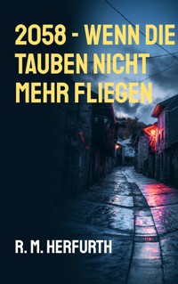 2058 - Wenn die Tauben nicht mehr fliegen - R. M. Herfurth - E-Book