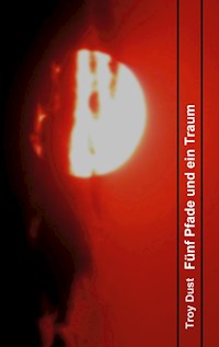 Fünf Pfade und ein Traum - Troy Dust - E-Book