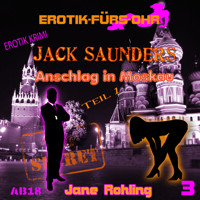 Erotik für's Ohr, Jack Saunders: Anschlag in Moskau 1 - Jane Rohling - Hörbuch