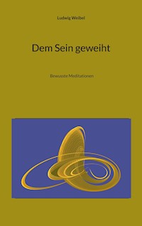 Dem Sein geweiht - Ludwig Weibel - E-Book