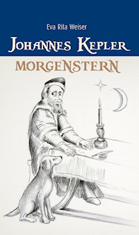 Johannes Kepler: Morgenstern - Eva Rita Weiser - E-Book