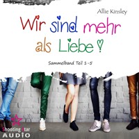 Sammelband Teil 1 - 5 - Wir sind mehr als Liebe (ungekürzt) - Allie Kinsley - Hörbuch