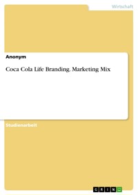 Coca Cola Life Branding. Marketing Mix -  - E-Book