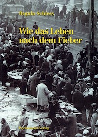 Wie das Leben nach dem Fieber - Regula Schiess - E-Book
