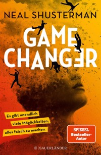 Game Changer – Es gibt unendlich viele Möglichkeiten, alles falsch zu machen - Neal Shusterman - E-Book