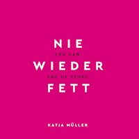 Nie wieder fett - Katja Müller - E-Book