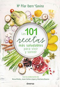 Las 101 recetas más saludables para vivir y sonreír - Mª Pilar Ibern Gavina - E-Book