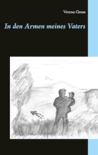 In den Armen meines Vaters - Verena Groß - E-Book
