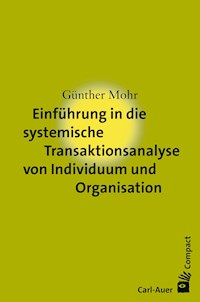 Einführung in die systemische Transaktionsanalyse von Individuum und Organisation - Günther Mohr - E-Book