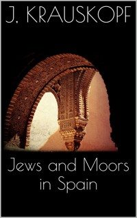 Jews and Moors in Spain - Joseph Krauskopf - E-Book