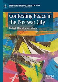 Contesting Peace in the Postwar City - Ivan Gusic - E-Book