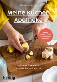 Meine Küchenapotheke - Ellen Heidböhmer - E-Book